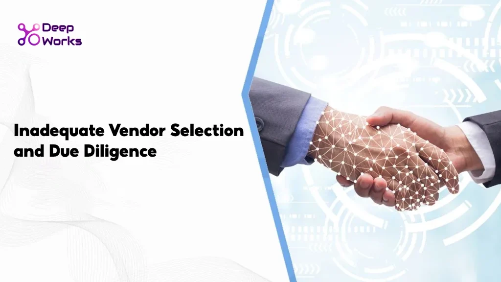 Inadequate Vendor Selection and Due Diligence